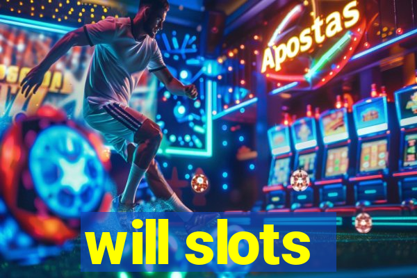 will slots